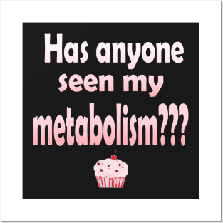 Has Anyone Seen My Metabolism? Posters and Art